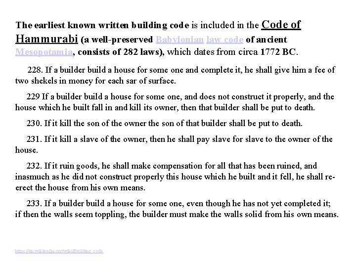 The earliest known written building code is included in the Code of Hammurabi (a