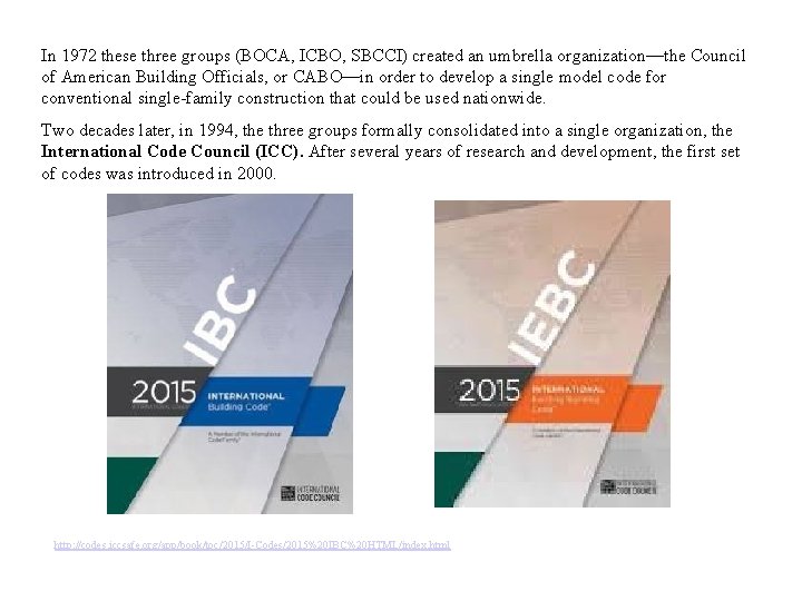 In 1972 these three groups (BOCA, ICBO, SBCCI) created an umbrella organization—the Council of