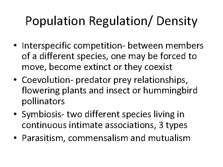 Population Regulation/ Density • Interspecific competition- between members of a different species, one may