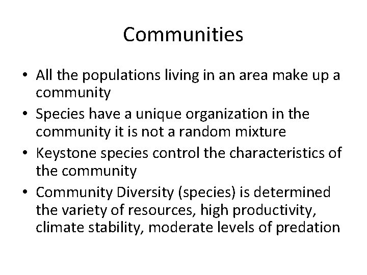 Communities • All the populations living in an area make up a community •
