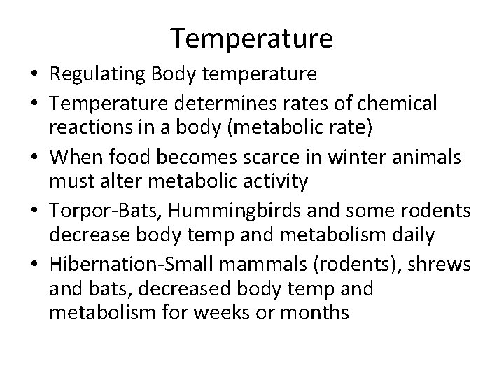 Temperature • Regulating Body temperature • Temperature determines rates of chemical reactions in a