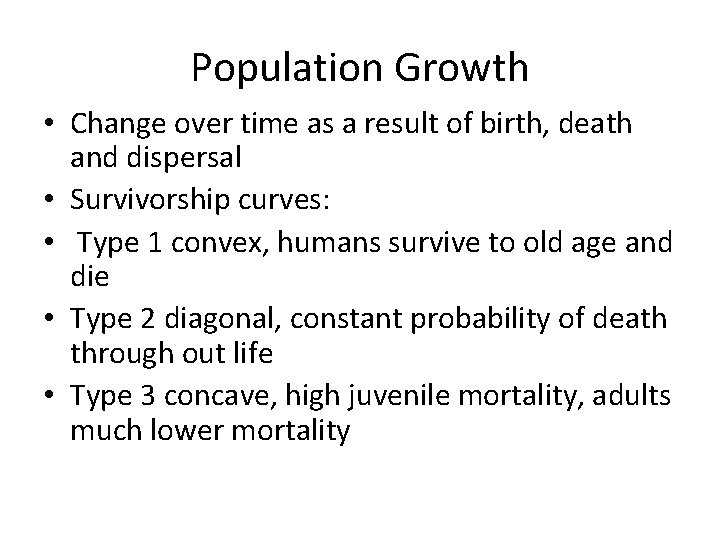 Population Growth • Change over time as a result of birth, death and dispersal