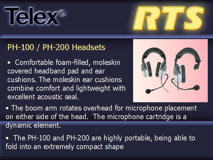 PH-100 / PH-200 Headsets • Comfortable foam-filled, moleskin covered headband pad and ear cushions.