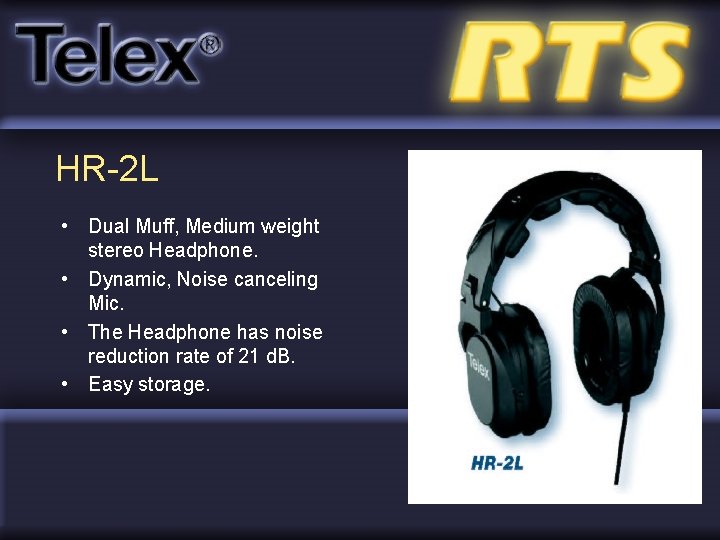 HR-2 L • Dual Muff, Medium weight stereo Headphone. • Dynamic, Noise canceling Mic.