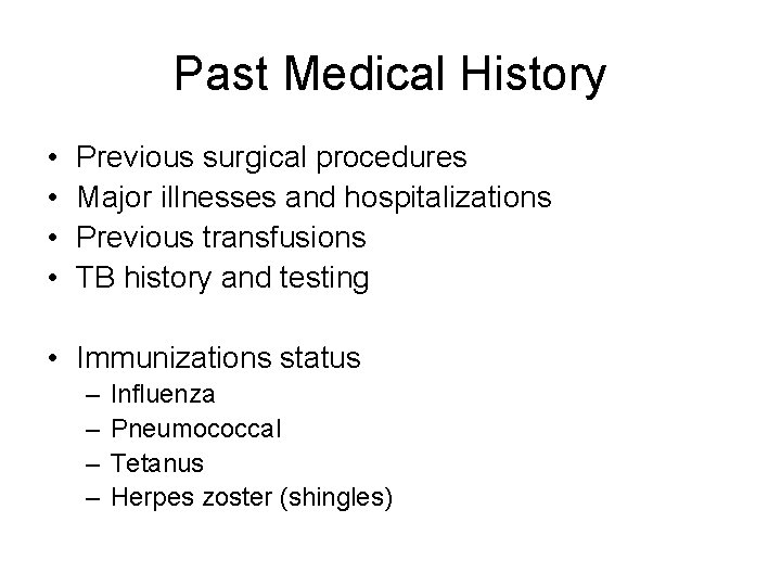 Past Medical History • • Previous surgical procedures Major illnesses and hospitalizations Previous transfusions