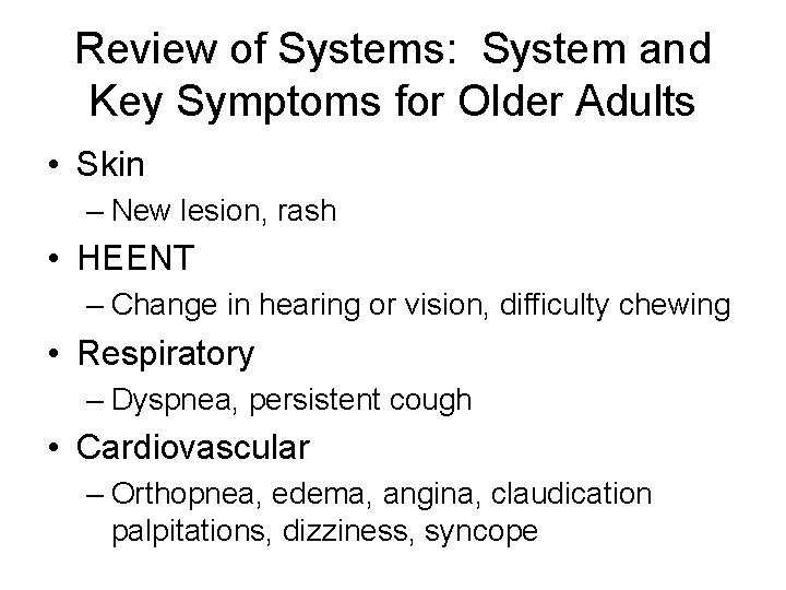 Review of Systems: System and Key Symptoms for Older Adults • Skin – New