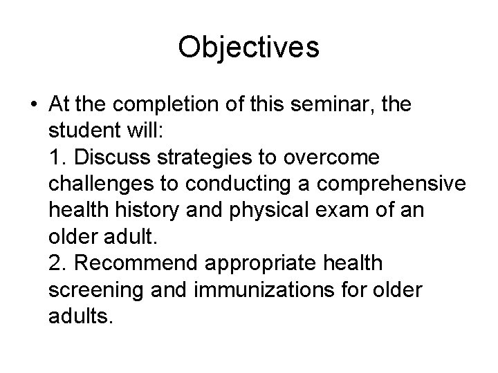 Objectives • At the completion of this seminar, the student will: 1. Discuss strategies