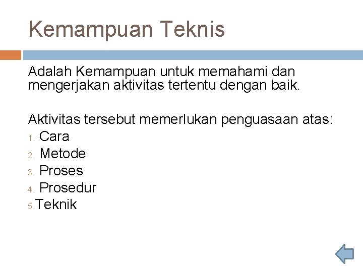 Kemampuan Teknis Adalah Kemampuan untuk memahami dan mengerjakan aktivitas tertentu dengan baik. Aktivitas tersebut