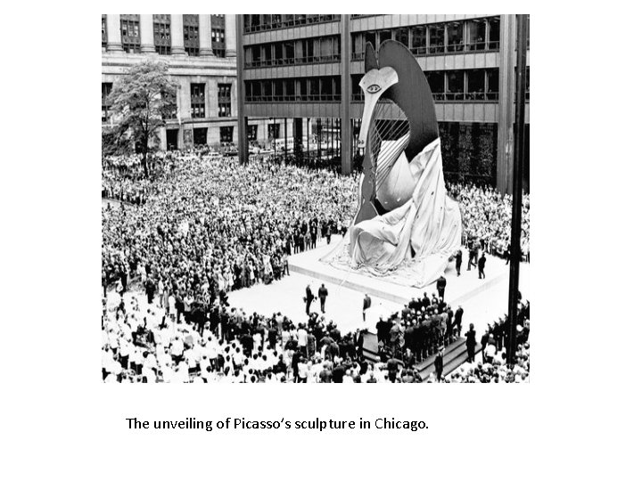 The unveiling of Picasso’s sculpture in Chicago. 