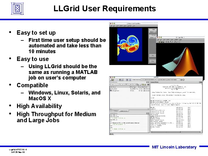 LLGrid User Requirements • Easy to set up – First time user setup should