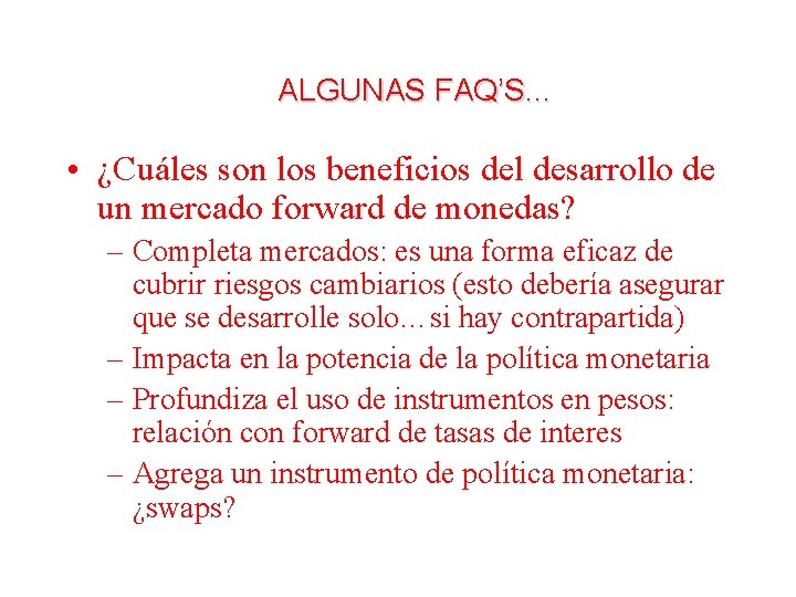 ALGUNAS FAQ’S. . . • ¿Cuáles son los beneficios del desarrollo de un mercado
