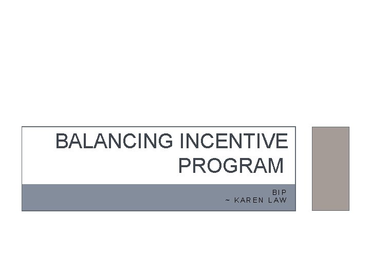 BALANCING INCENTIVE PROGRAM BIP ~ KAREN LAW 