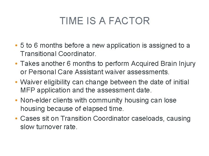 TIME IS A FACTOR • 5 to 6 months before a new application is