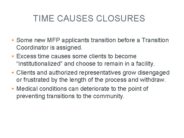 TIME CAUSES CLOSURES • Some new MFP applicants transition before a Transition Coordinator is