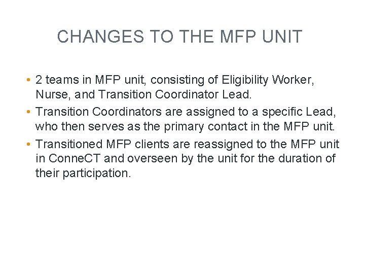 CHANGES TO THE MFP UNIT • 2 teams in MFP unit, consisting of Eligibility