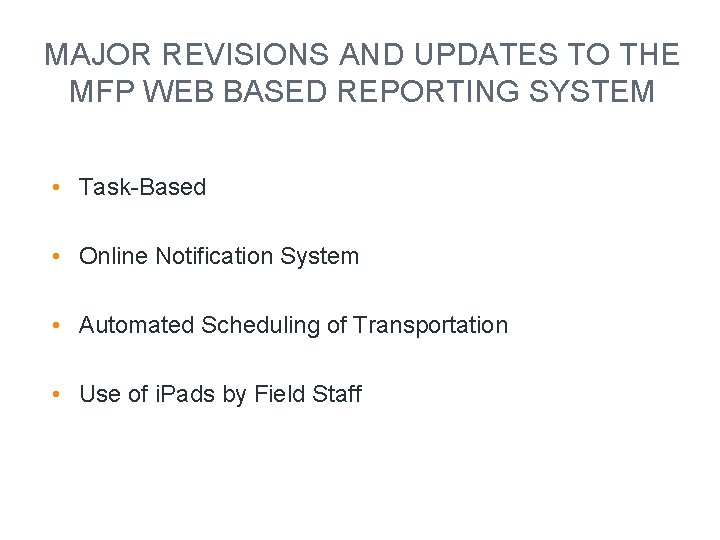 MAJOR REVISIONS AND UPDATES TO THE MFP WEB BASED REPORTING SYSTEM • Task-Based •