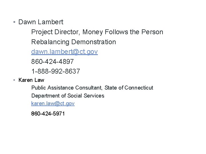  • Dawn Lambert Project Director, Money Follows the Person Rebalancing Demonstration dawn. lambert@ct.