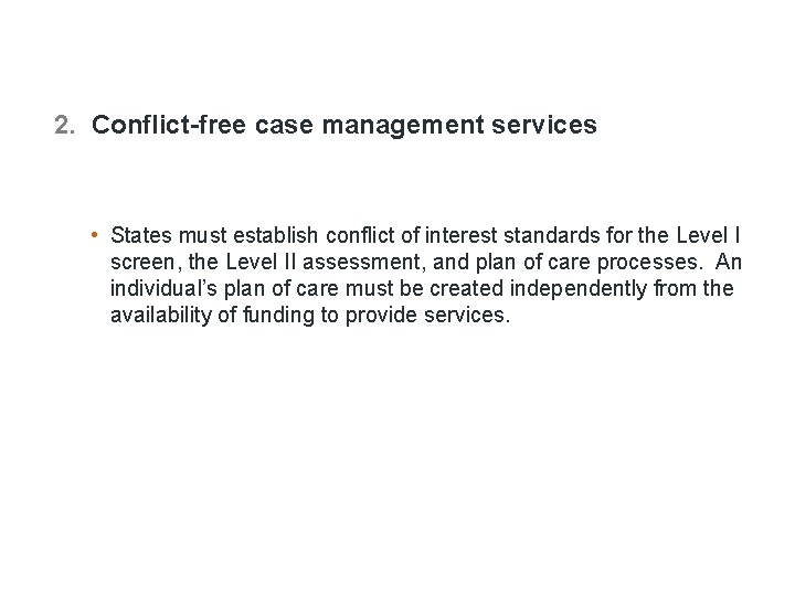 2. Conflict-free case management services • States must establish conflict of interest standards for