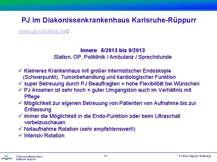 PJ im Diakonissenkrankenhaus Karlsruhe-Rüppurr www. pj-ranking. de: Innere 6/2013 bis 9/2013 Station, OP, Poliklinik
