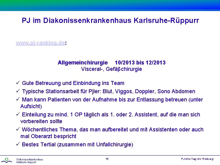 PJ im Diakonissenkrankenhaus Karlsruhe-Rüppurr www. pj-ranking. de: Allgemeinchirurgie 10/2013 bis 12/2013 Visceral-, Gefäβchirurgie ü