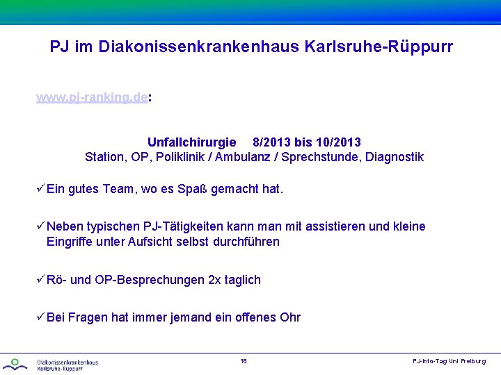 PJ im Diakonissenkrankenhaus Karlsruhe-Rüppurr www. pj-ranking. de: Unfallchirurgie 8/2013 bis 10/2013 Station, OP, Poliklinik