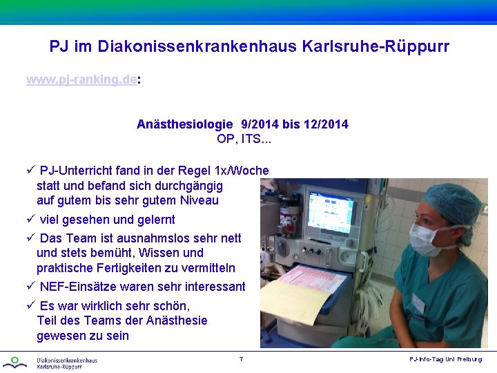 PJ im Diakonissenkrankenhaus Karlsruhe-Rüppurr www. pj-ranking. de: Anästhesiologie 9/2014 bis 12/2014 OP, ITS. .