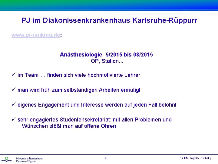 PJ im Diakonissenkrankenhaus Karlsruhe-Rüppurr www. pj-ranking. de: Anästhesiologie 5/2015 bis 08/2015 OP, Station. .