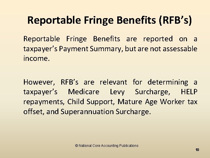 Reportable Fringe Benefits (RFB’s) Reportable Fringe Benefits are reported on a taxpayer’s Payment Summary,