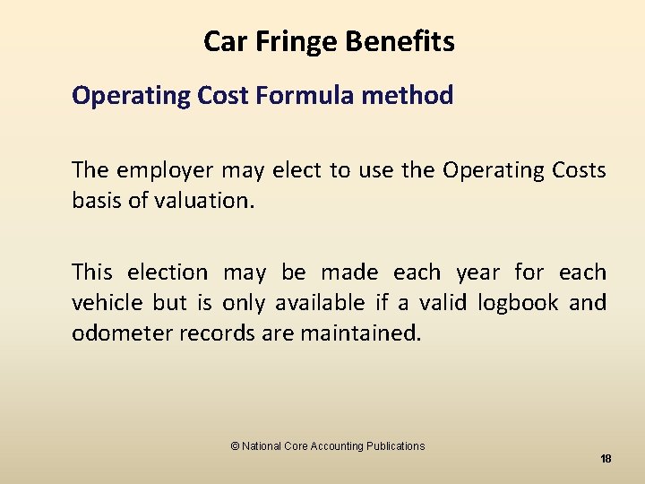 Car Fringe Benefits Operating Cost Formula method The employer may elect to use the