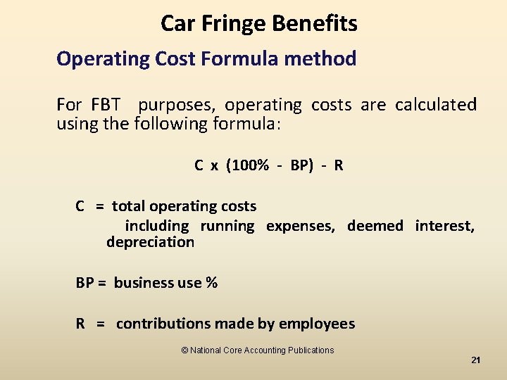Car Fringe Benefits Operating Cost Formula method For FBT purposes, operating costs are calculated