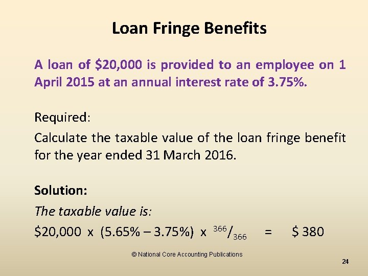 Loan Fringe Benefits A loan of $20, 000 is provided to an employee on