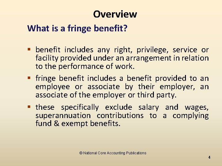 Overview What is a fringe benefit? § benefit includes any right, privilege, service or