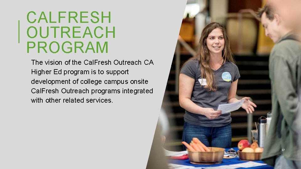 CALFRESH OUTREACH PROGRAM The vision of the Cal. Fresh Outreach CA Higher Ed program