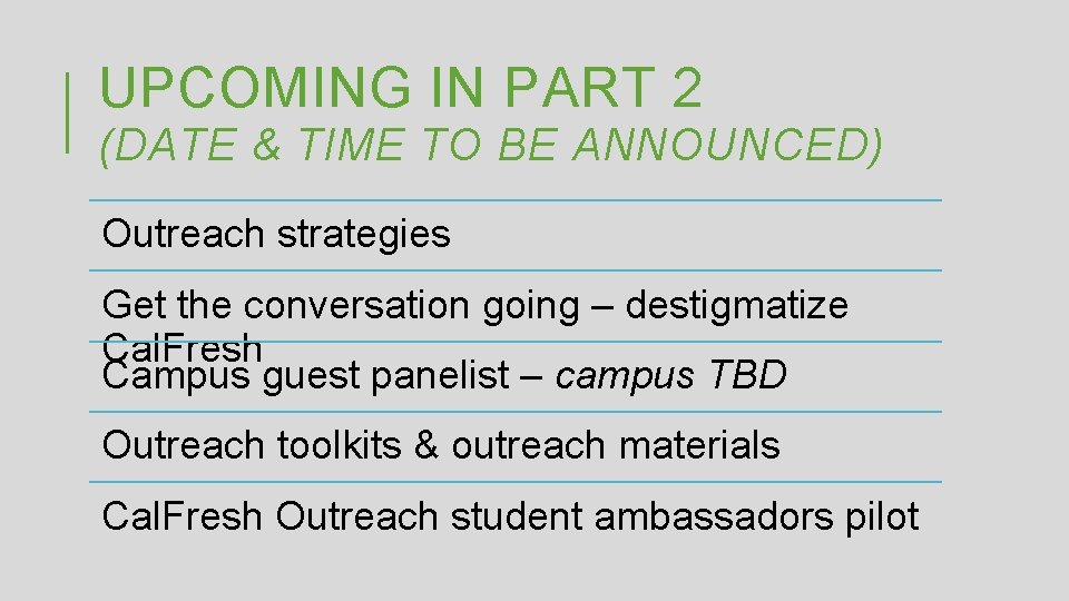 UPCOMING IN PART 2 (DATE & TIME TO BE ANNOUNCED) Outreach strategies Get the