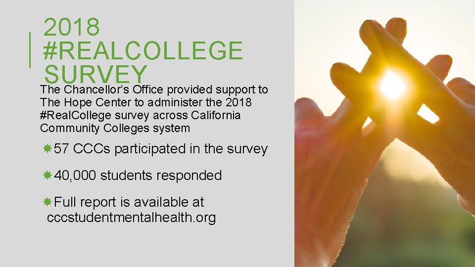 2018 #REALCOLLEGE SURVEY The Chancellor’s Office provided support to The Hope Center to administer