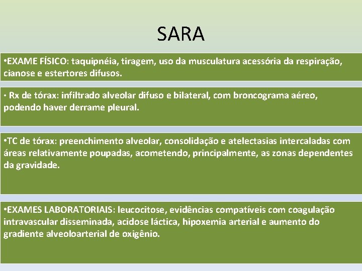 SARA • EXAME FÍSICO: taquipnéia, tiragem, uso da musculatura acessória da respiração, cianose e