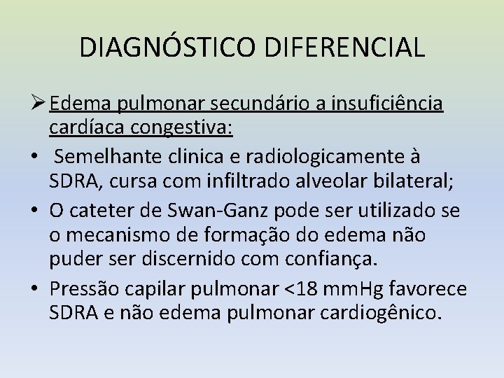 DIAGNÓSTICO DIFERENCIAL Ø Edema pulmonar secundário a insuficiência cardíaca congestiva: • Semelhante clinica e
