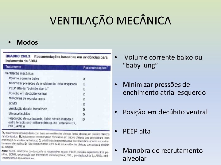 VENTILAÇÃO MEC NICA • Modos • Volume corrente baixo ou “baby lung” • Minimizar