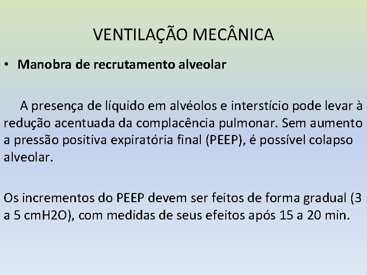 VENTILAÇÃO MEC NICA • Manobra de recrutamento alveolar A presença de líquido em alvéolos