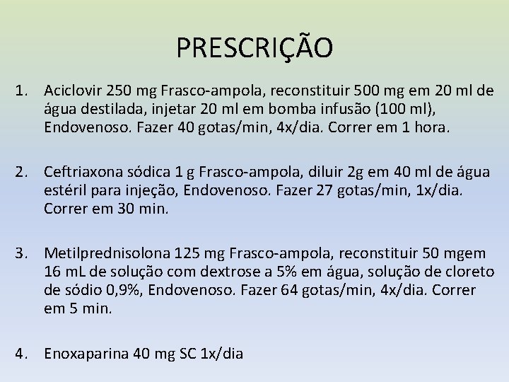 PRESCRIÇÃO 1. Aciclovir 250 mg Frasco-ampola, reconstituir 500 mg em 20 ml de água
