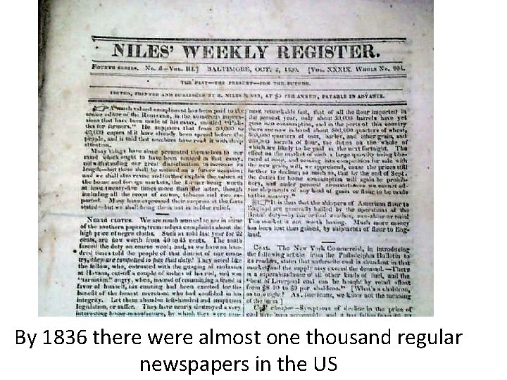 By 1836 there were almost one thousand regular newspapers in the US 