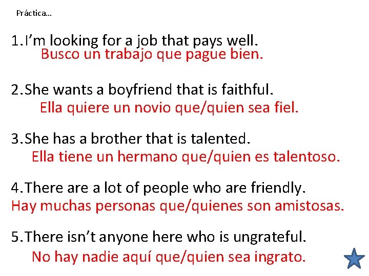 Práctica… 1. I’m looking for a job that pays well. Busco un trabajo que