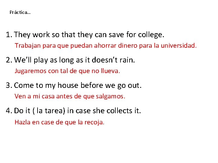 Práctica… 1. They work so that they can save for college. Trabajan para que