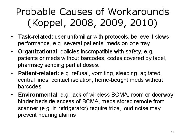 Probable Causes of Workarounds (Koppel, 2008, 2009, 2010) • Task-related: user unfamiliar with protocols,