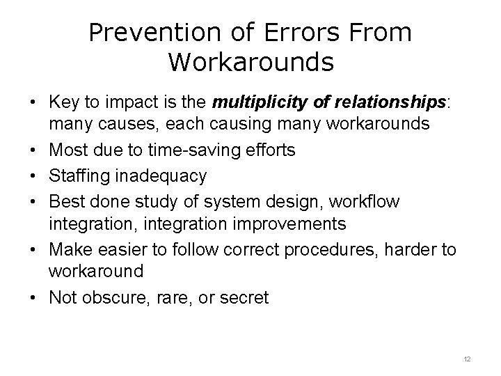 Prevention of Errors From Workarounds • Key to impact is the multiplicity of relationships:
