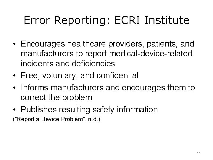 Error Reporting: ECRI Institute • Encourages healthcare providers, patients, and manufacturers to report medical-device-related