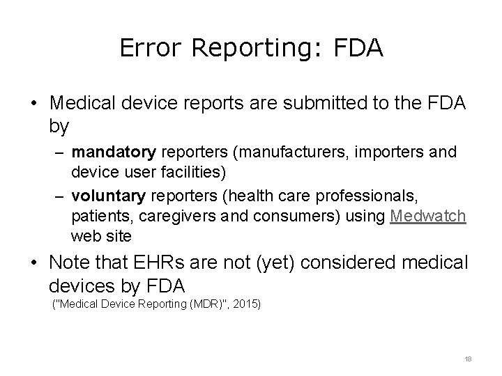 Error Reporting: FDA • Medical device reports are submitted to the FDA by –