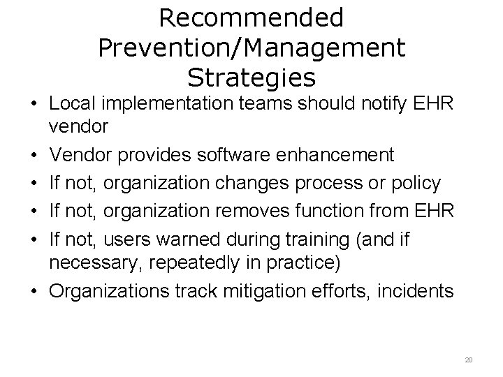 Recommended Prevention/Management Strategies • Local implementation teams should notify EHR vendor • Vendor provides