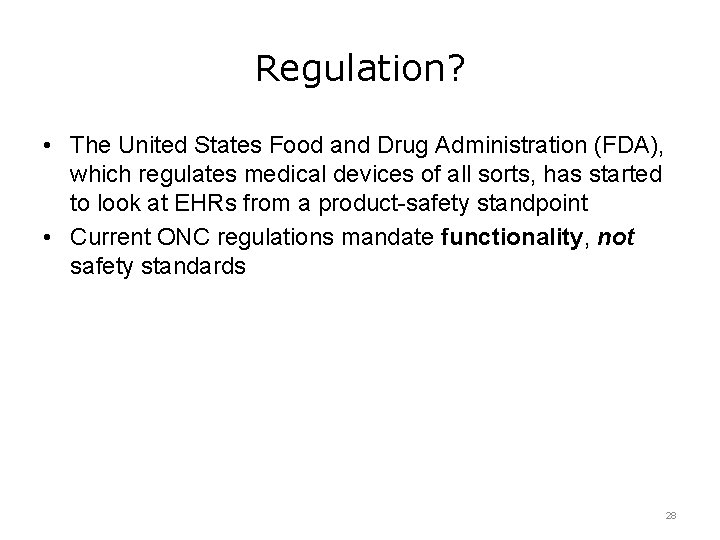 Regulation? • The United States Food and Drug Administration (FDA), which regulates medical devices