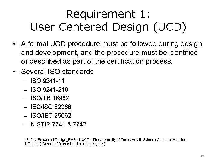 Requirement 1: User Centered Design (UCD) • A formal UCD procedure must be followed
